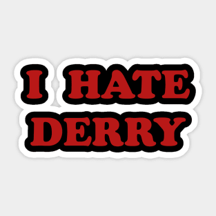 I Hate Derry Sticker